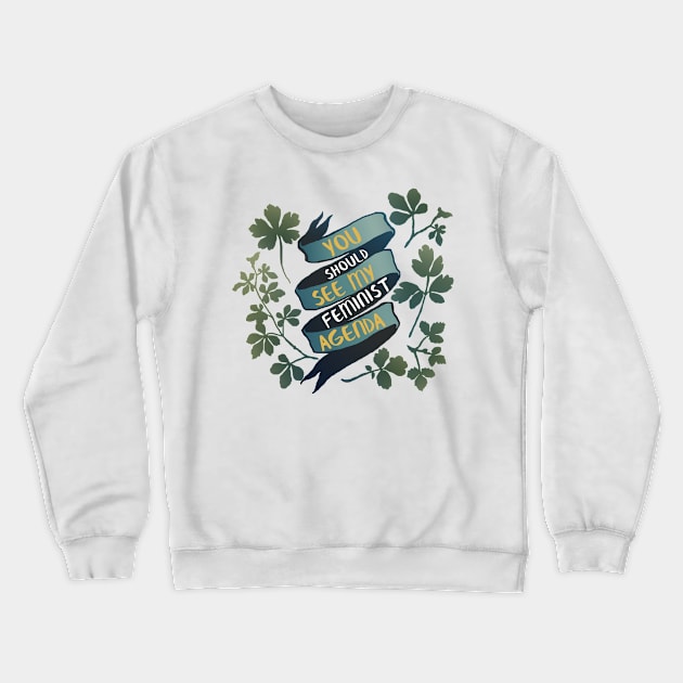 You Should See My Feminist Agenda Crewneck Sweatshirt by FabulouslyFeminist